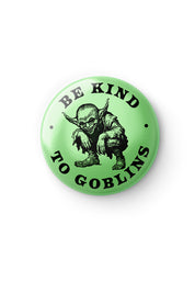 Be Kind to Goblins - Button Badge