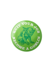 Become a Goblin - Button Badge
