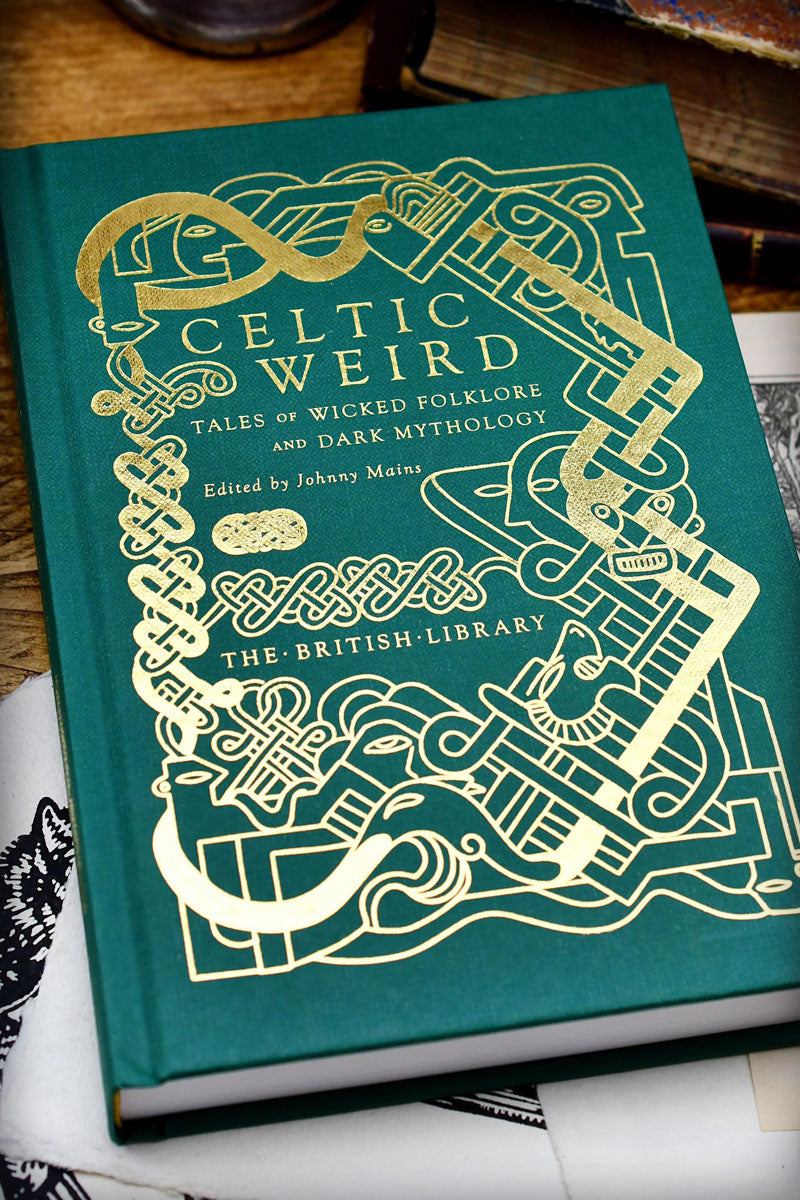 Celtic Weird: Tales of Wicked Folklore and Dark Mythology (Hardcover)