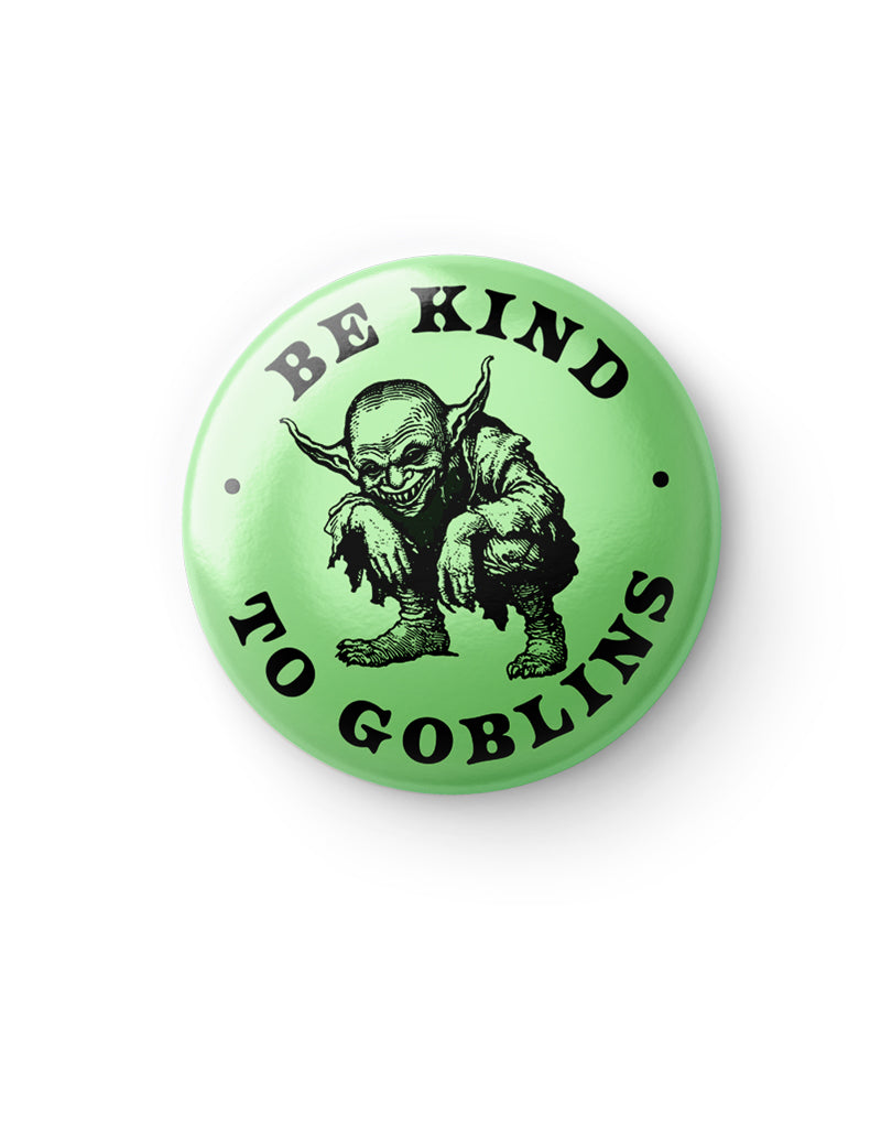 BE_KIND_TO_GOBLINS_1.jpg