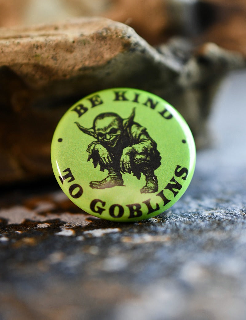 BE_KIND_TO_GOBLINS_BADGE.jpg