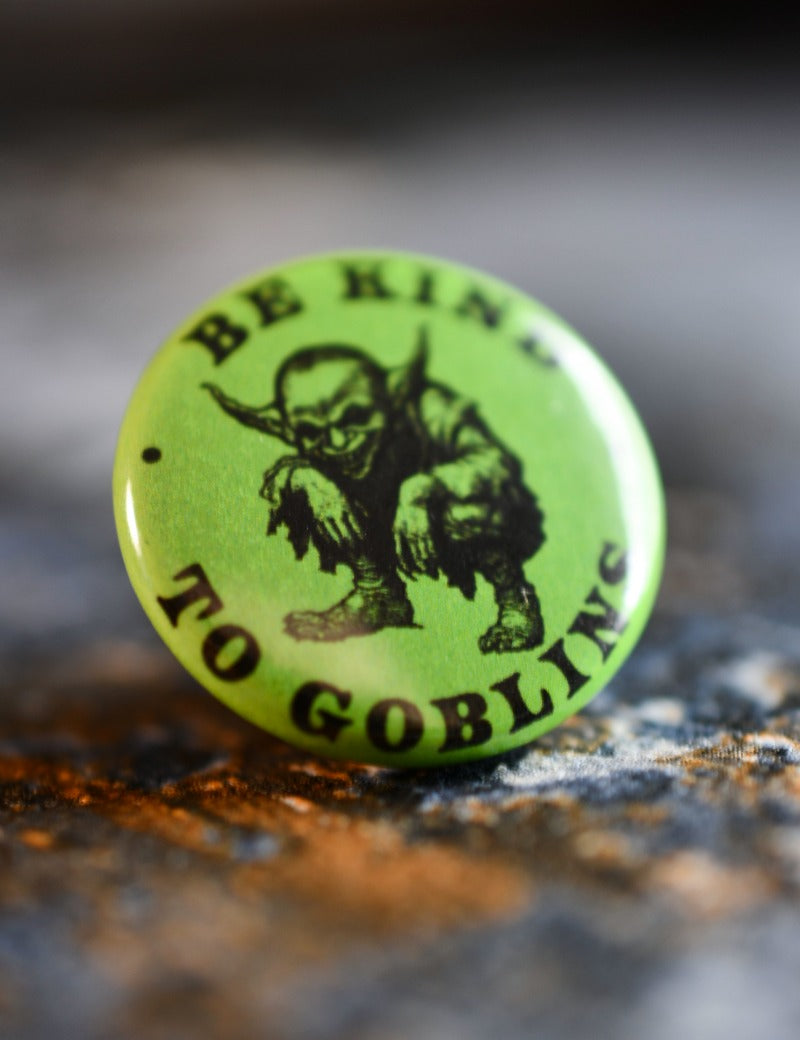 BE_KIND_TO_GOBLINS_BADGE_2.jpg