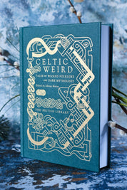 Celtic Weird: Tales of Wicked Folklore and Dark Mythology (Hardcover)