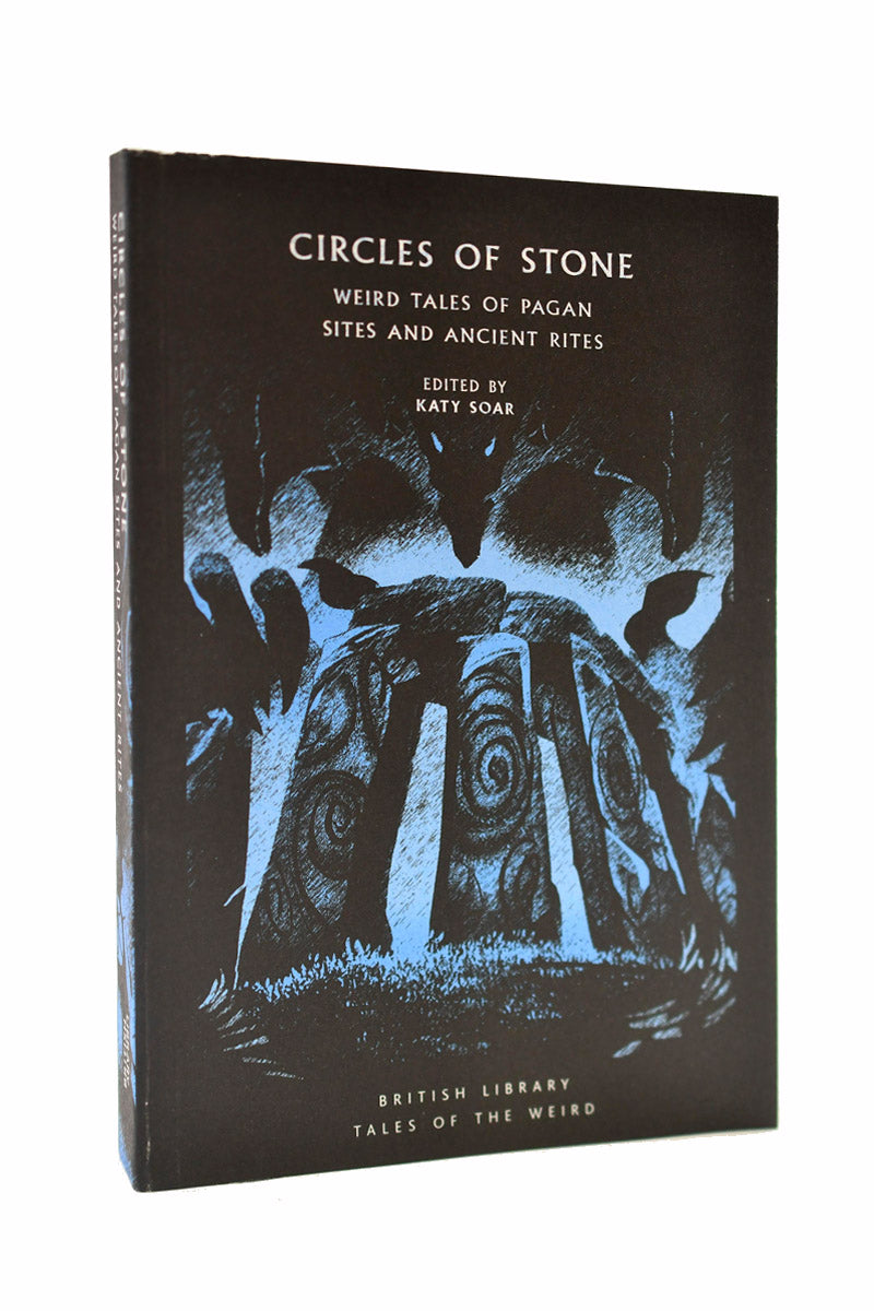 Circles of Stone  - Weird Tales of Pagan Sites and Ancient Rites