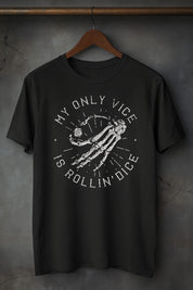 Only Vice Is Rollin' Dice - T - Shirt