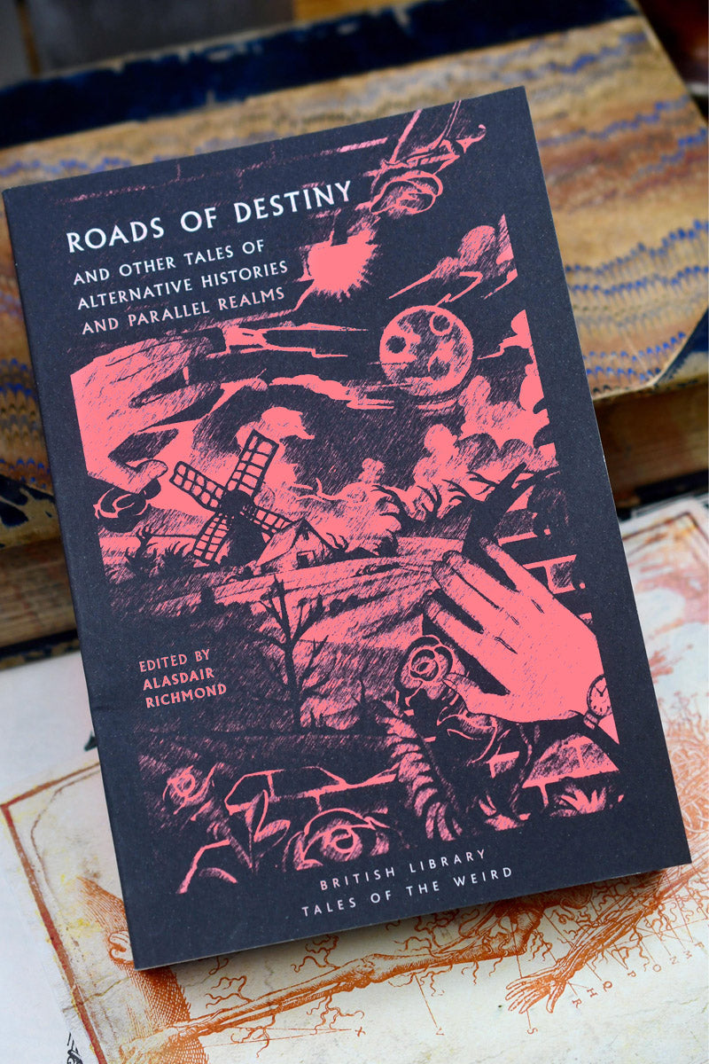 Roads of Destiny  - And Other Tales of Alternative Histories and Parallel Realms