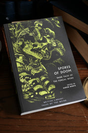 Spores of Doom: Dank Tales of the Fungal Weird