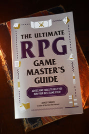 The Ultimate RPG Game Master's Guide: Advice and Tools to Help You Run Your Best Game Ever