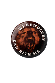 Werewolves Can Bite Me - Button Badge