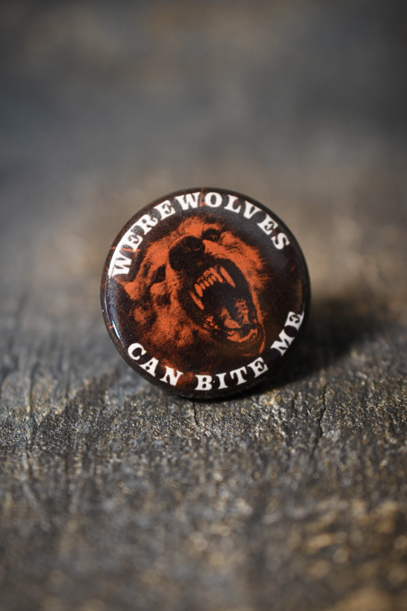 Werewolves Can Bite Me - Button Badge