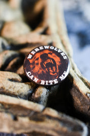 Werewolves Can Bite Me - Button Badge